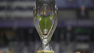 يويفا يحدد 11 أغسطس موعدًا لـ«لسوبر الأوروبي»