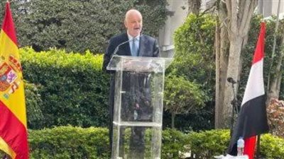 سفير إسبانيا بالقاهرة يؤكد على قوة العلاقات السياسية بين القاهرة ومدريد 