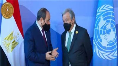الأمين العام للأمم المتحدة يشكر الرئيس السيسي على التنظيم الرائع لـCOP 27 